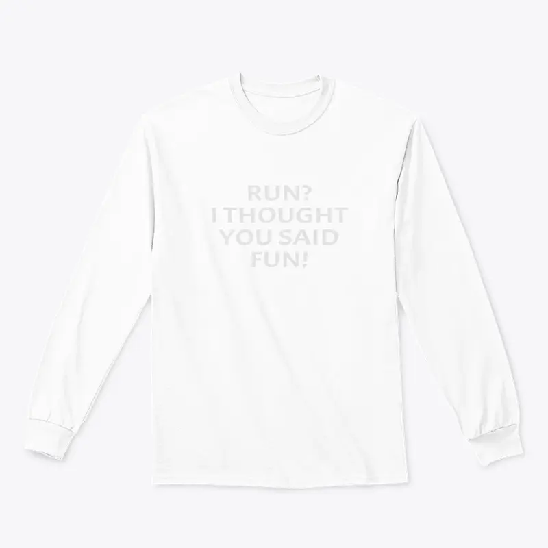 Run I Thought You Said Fun Funny Running