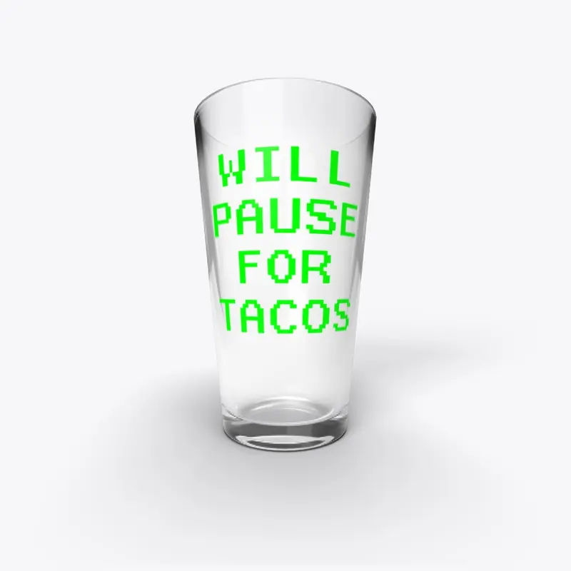 Will Pause For Tacos Funny Video Game Ga